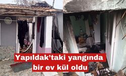 Yapıldak’taki yangında bir ev kül oldu