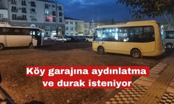 Köy garajına aydınlatma ve durak isteniyor