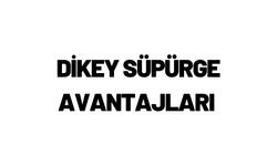 Dikey Süpürge Avantajları