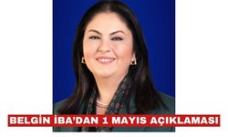Belgin İba’dan 1 Mayıs açıklaması