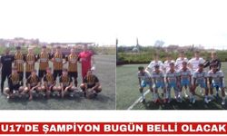U 17’de şampiyonluk maçı bugün yapılacak