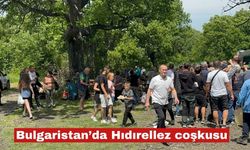 Bulgaristan'da Hıdrellez yoğun katılımla kutlandı