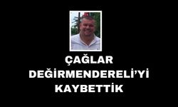 Çağlar Değirmendereli’yi kaybettik