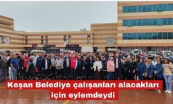 Keşan Belediye çalışanları alacakları için eylemdeydi
