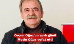 Gazeteci Orçun Oğuz'un acılı günü