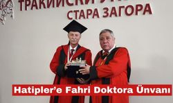 Mustafa Hatipler’e Bulgaristan'dan  Fahri Doktora ünvanı