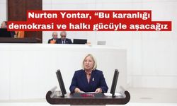 Yontar: “Bu Karanlığı Demokrasiyle,Halkın Gücüyle Aşacağız”