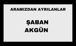 Şaban Akgün Vefat etti