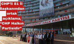 CHP’li 81 İl Başkanı ortak açıklama yayınladı