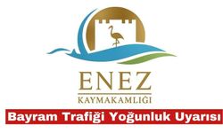 Enez Kaymakamlığı’ndan bayram yoğunluğu uyarısı
