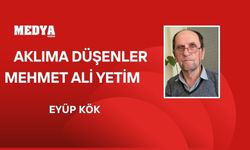 AKLIMA DÜŞENLER: MEHMET ALİ YETİM