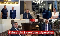 Fahrettin Savcı’dan ziyaretler