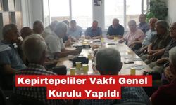 Kepirtepeliler Eğitim Vakfı Genel Kurulu  yapıldı