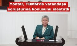 Yontar, TBMM’de vatandaşa soruşturma konusunu eleştirdi