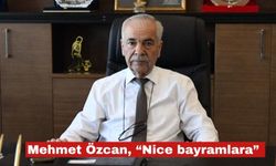 Özcan: “Birlik, beraberlik ve dayanışmayla nice bayramlara”