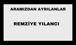 Remziye Yılancı vefat etti