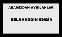 Selahaddin Engin vefat etti