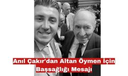 Anıl Çakır'dan Altan Öymen İçin Başsağlığı Mesajı