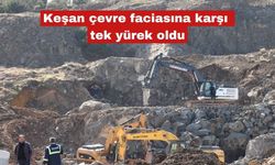 Keşan çevre faciasına karşı tek yürek oldu