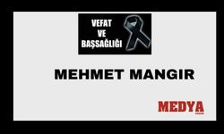 Mehmet Mangır vefat etti