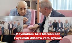 Kaymakam Aziz Mercan’dan Feyzullah Aktan’a vefa ziyareti