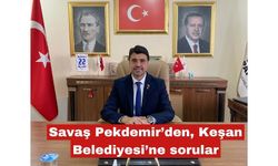 Savaş Pekdemir’den, Keşan Belediyesi’ne sorular