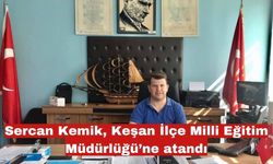 Keşanlı Sercan Kemik, İlçe Milli Eğitim Müdürü oldu