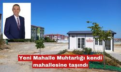 Yeni Mahalle Muhtarlığı kendi mahallesine taşındı