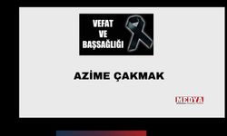 Azime Çakmak vefat etti