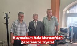 Kaymakam Aziz Mercan’dan gazetemize ziyaret