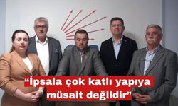 “İpsala çok katlı yapıya müsait değildir”