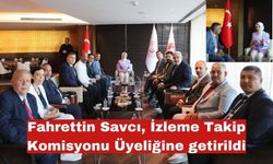 Fahrettin Savcı, İzleme Takip Komisyonu Üyeliğine getirildi