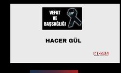Hacer Gül vefat etti