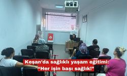 Keşan’da sağlıklı yaşam eğitimi: “Her işin başı sağlık!”