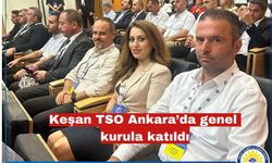 Keşan TSO Ankara’da genel kurula katıldı