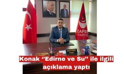 Konak ‘’Edirne ve Su’’ ile ilgili açıklama yaptı
