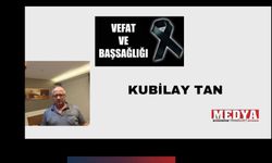 Kubilay Tan vefat etti