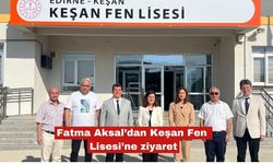 Fatma Aksal’dan Keşan Fen Lisesi’ne ziyaret