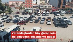 Vatandaşlardan köy garajı için belediyeden düzenleme talebi