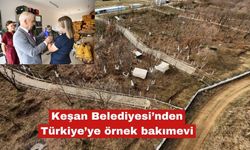Keşan Belediyesi’nden Türkiye’ye örnek bakımevi