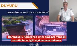 Karaağaçlı, araçların denetimleri ile ilgili açıklama yaptı