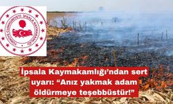 İpsala Kaymakamlığı’ndan sert uyarı