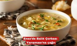 Enez’de Balık Çorbası Yarışması’na çağrı