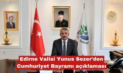 Edirne Valisi Yunus Sezer’den Cumhuriyet Bayramı açıklaması