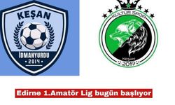 Edirne 1. Amatör Lig bugün başlıyor