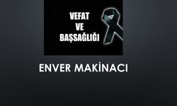 Enver Makinacı vefat etti