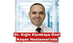 Ergin Karakaya Özel Keşan Hastanesi'nde
