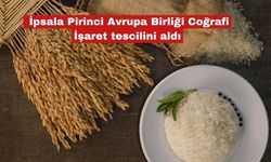 İpsala Pirinci Avrupa Birliği Coğrafi İşaret tescilini aldı