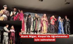 Kanlı Nigar, Keşan’da öğretmenler için sahnelendi