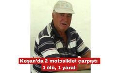 Keşan’da 2 motosiklet çarpıştı 1 ölü, 1 yaralı